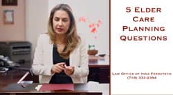 The Right Time to begin the Elder Care Planning Process Commonly Asked Questions- NY Elder Law Attorney